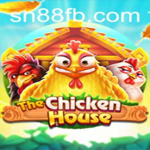 The Thrilling World of TheChickenHouse: An Introduction to SN88.COM's Newest Game